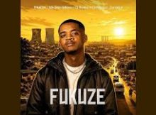 Ntokzin – Fukuze ft. Miikey Ndlovu, Q Bonke, Ciniso & Zar Keys