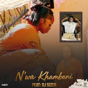 N’wa Khambani ft DJ Sizer – Mahlometela
