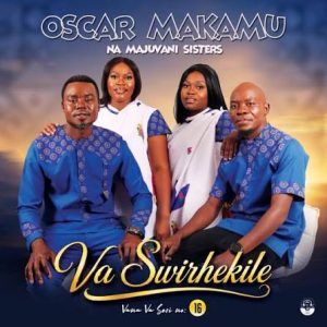 Oscar Makamu Na Majuvani Sisters - Va Swirhekile, Vol. 16 Album 2026
