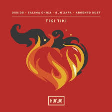 Oskido, Salima Chica, Argento Dust & Bun Xapa – Tiki Tiki 2.0