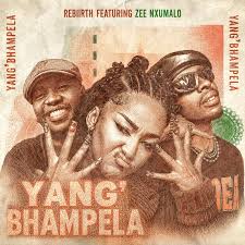 Rebiirth – YangBhampela ft. Zee Nxumalo