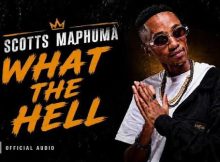 Scotts Maphuma & Stady K – What The Hell