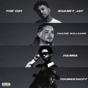Shaney Jay, Chaise Williams, Hanna & YoungstaCPT – The 021