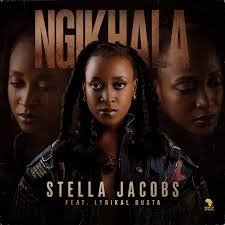 Stella Jacobs ft Lyrikal Busta – Ngikhala
