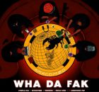 Sthipla RSA, Blvckstone, Sub4Zero & Deejay 9ine ft Anonymous Pop – Wha Da Fak (Amacombo)