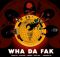 Sthipla RSA, Blvckstone, Sub4Zero & Deejay 9ine ft Anonymous Pop – Wha Da Fak (Amacombo)