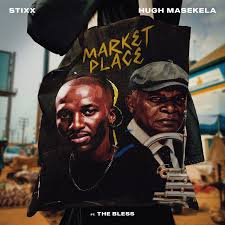 Stixx & Hugh Maskela – Marketplace 2.0 ft. The Bless
