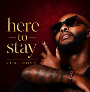 Vusi Nova – Here To Stay