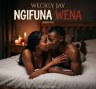 Weckly Jay ft Nkosazana Daughter - Ngifuna Wena skin to skin