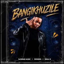 Slowman Music ft Okwanda & Sdala B – Bangikhuzile
