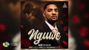 Ace Shaun, Deep London & Sobzeen – Nguwe ft. Mthandazo Gatya

