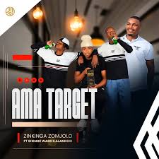 Ama Target ft Shenge Wasehlalankosi – Izinkinga Zomjolo