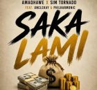 Amaqhawe, Philharmonic, UncleKay & Sim Tornado – Saka Lami