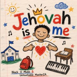 Black O Music & Untouchable MasterZA – Jehovah Is In Me