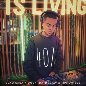 Blaq Sasa, Mphow 707 & Doski Da-Deejay – 407 (SGIDONGO)