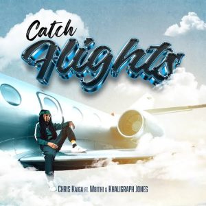 Chris Kaiga – Catch Flights Ft Mbithi x Khaligraph Jones