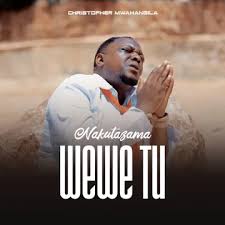 Christopher Mwahangila – Nakutazama Wewe Tu