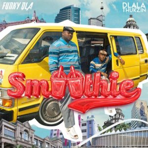 Dlala Thukzin & Funky Qla – Smoothie 11