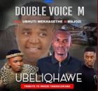 Double Voice M ft Ubhuti Wekhasethe & Majozi – Ubeliqhawe