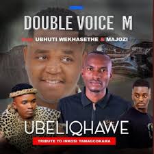 Double Voice M ft Ubhuti Wekhasethe & Majozi – Ubeliqhawe