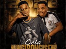 Duncan ft iNkos YamaGcokama – Cela Ningibongiseni (RIP Scebi Mfts)
