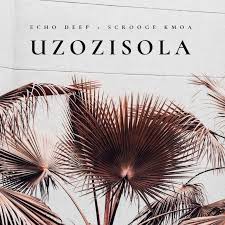 Echo Deep & Scrooge KmoA – Uzozisola