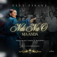 Elle Tisane – Ndi Na O Maanda Ft. Takie Ndou & Rofhiwa Manyaga