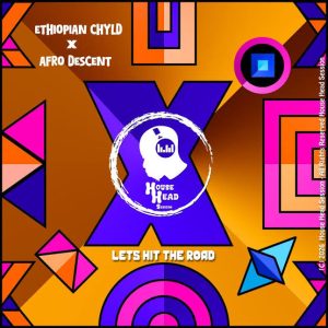 Ethiopian Chyld & Afro Descent – Lets Hit The Road