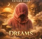 Father Deep – Dreams