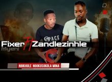 Fixer Myeni – Ungangishiyi Ft. Gqibu