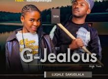 G-Jealous – Luqale sakudlala