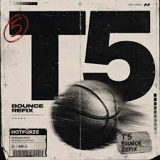 Hotfurze – T5 (Bounce Refix)