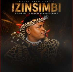 Inkosi KaVoicemail – Izinsimbi (Tribute to Inkosi’Yamagcokama)