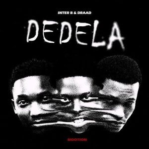 Inter B, Draad & M00tion – Dedela