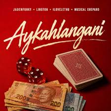 Jadenfunkey & Musical Xhepard ft Lington & ilovelethu – Aykahlangani