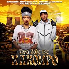 Janesh, Natiey Lepaka & Hitboss SA ft Naija La Lekompo – Txao Baba Txa Makompo