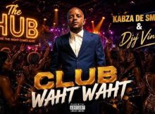 Kabza De Small & Djy Vino – Club Waht Waht
