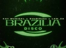 Kay Musical – Brazilia Disco Ft SdoDiroba & Law_ZA