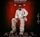 Killer T – Ngoma Ndenya