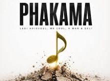 Ladi Adiosoul – PHAKAMA Ft. MR COOL, K MAN & Deli