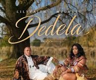 Lilyfaith ft Mzukulu – Dedela