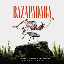 Locco Musiq, Shane907, Khathapillar & Sefako – Bazapadaba