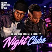 Londi Chef Musiq & LleDeep – Night Clubs