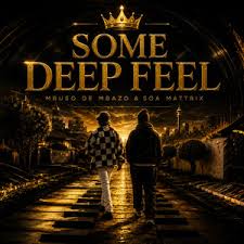 Mbuso de Mbazo & Soa Mattrix – Some Deep Feel