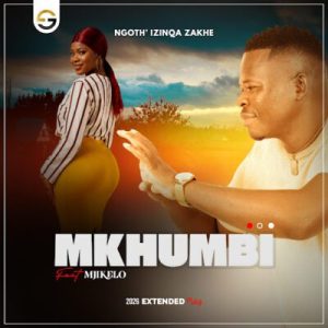 Mkhumbi ft Mjikelo – Ungowami