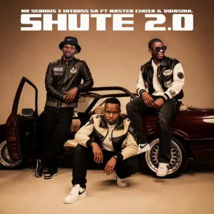 Mr Serious & Hitboss SA – Shute 2.0 ft. Master Chuza & Vida-Soul