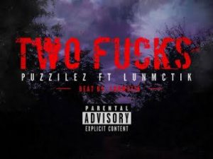 Puzzilez ft LUNMCTIK – Two Fucks