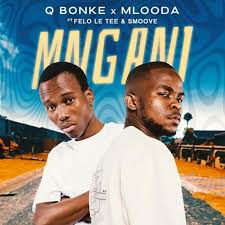 Q Bonke & Mlooda – Mngani ft. Felo Le Tee & Smoove