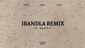 Ruff – Ibandla (Remix) Ft. Emtee, Sjava, Saudi & Nasty C