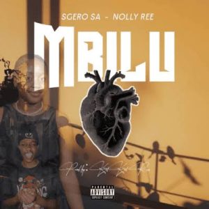 Sgero SA – Mbilu ft. Nolly Ree & Kitkat Rsa
